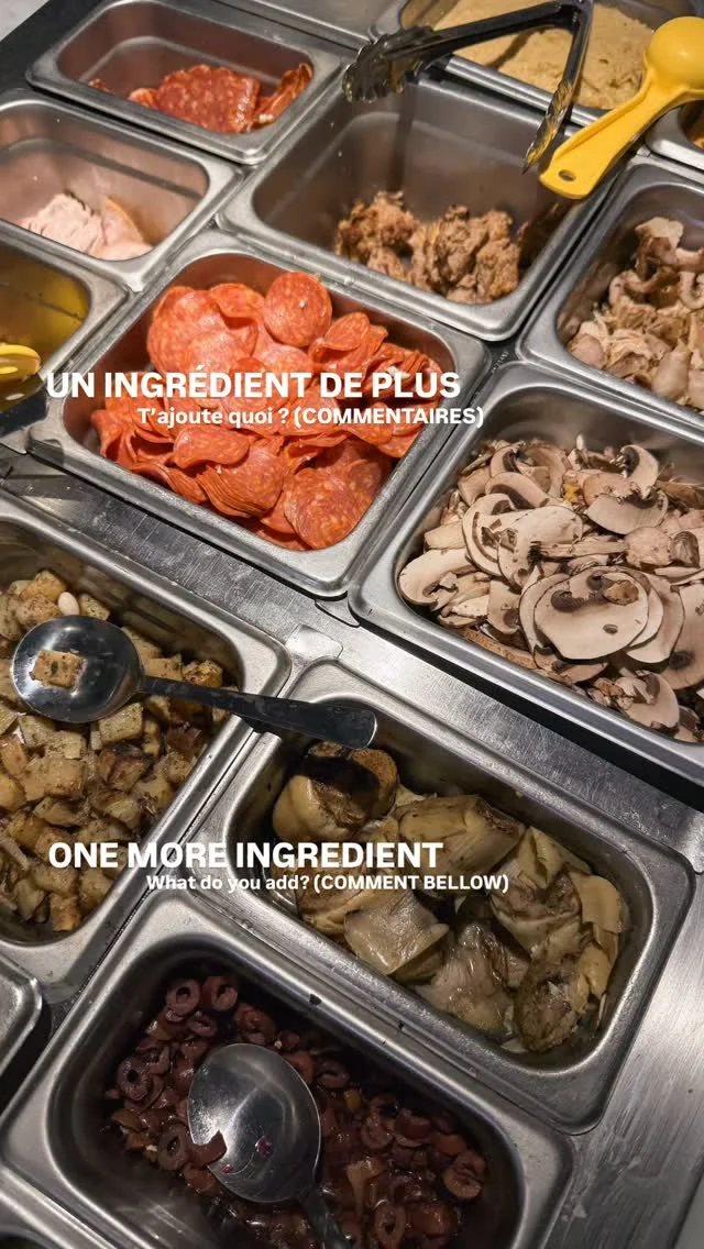 UN INGRÉDIENT DE PLUS ?
T’ajoutes quoi ?

ONE MORE INGREDIENT?
What would you add?